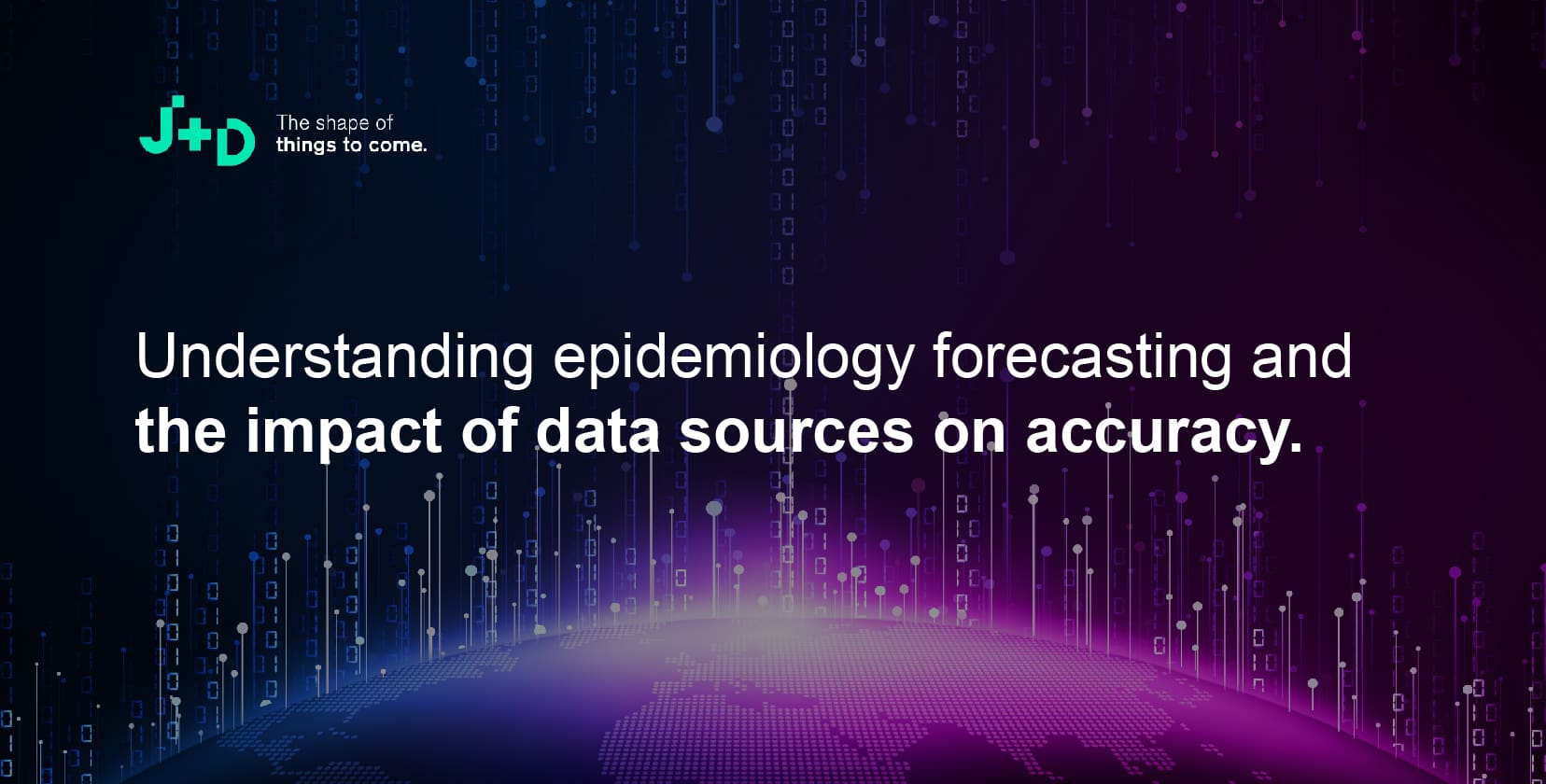 Understanding Epidemiology Forecasting | J+D Forecasting